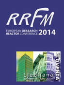 European Research Reactor Conference (RRFM 2014),  Ljubljana, Slovenia, 30 March – 3 April, 2014